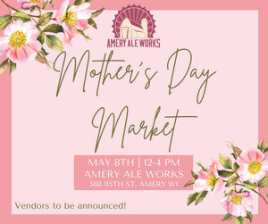 Mother's Day Market at Amery Ale Works