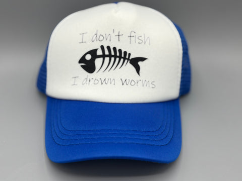 🐟 “I Don’t Fish, I Drown Worms” Trucker Hat