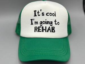 🌀 “It’s Cool, I’m Going to Rehab” Trucker Hat