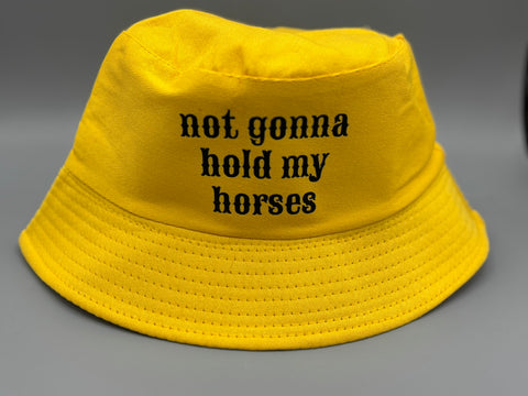 🟡 Boinkle "Not Gonna Hold My Horses" Bucket Hat