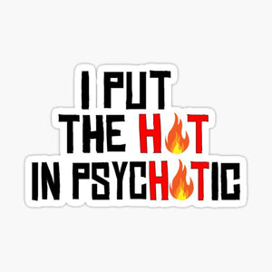 Psychotic is Hot