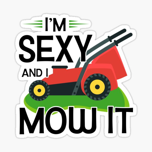 I'm Sexy and I Mow It