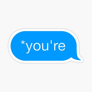 *you're